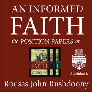 An Informed Faith | Rushdoony Radio