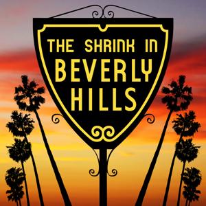 The Shrink in Beverly Hills Podcast