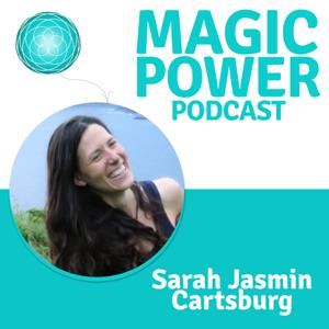 Magic Power Podcast by Sarah Jasmin Cartsburg