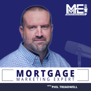 Mortgage Marketing Expert by Phil Treadwell