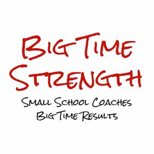 Big Time Strength Podcast