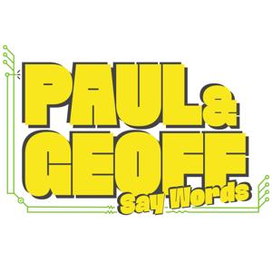 Paul And Geoff Say Words