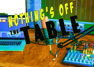 Nothing's Off The Table Podcast