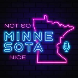 Not So Minnesota Nice Podcast