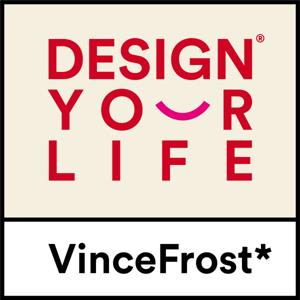 Design Your Life with Vince Frost by Vince Frost