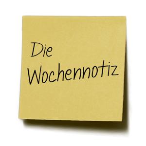 Die ​Wochennotiz