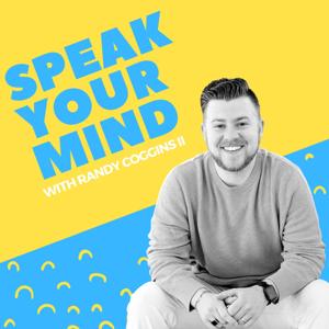 Speak Your Mind with Randy Coggins II