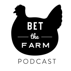 Bet The Farm Podcast