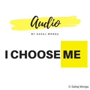 I Choose Me by Sahaj Monga