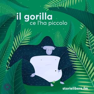 Il gorilla ce l'ha piccolo by storielibere.fm