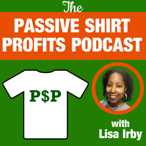 The Passive Shirt Profits Podcast