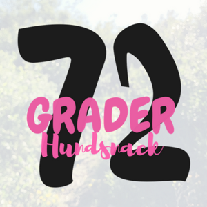 72 Grader Podcast - Hundsnack