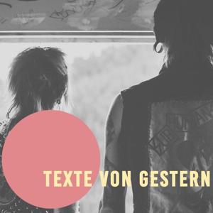 texte von gestern by Lauscherlounge Podcast Team