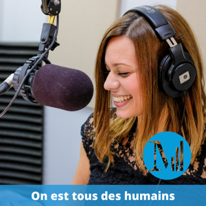 On est tous des humains (archives) - Canal M, la voix de l'inclusion by Canal M, la voix de l'inclusion