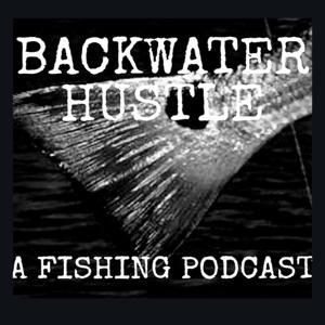 Backwater Hustle, The Fishing Podcast