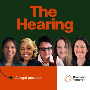 The Hearing – A Legal Podcast by Thomson Reuters