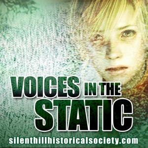 Voices in the Static - A Silent Hill Historical Society Podcast by Whitney Chavis