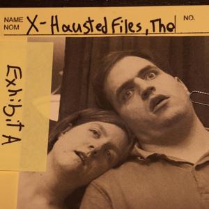 The X-Hausted Files