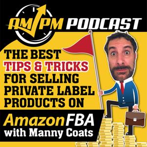 AM/PM Podcast: LIVE! Amazon FBA with 7-Figure Amazon Seller Manny Coats.