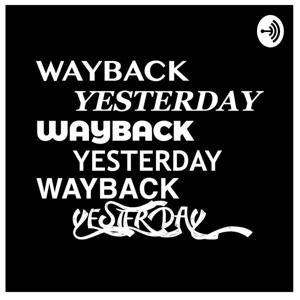 Wayback Yesterday