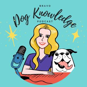 Bravo Dog Knowledge: Dog Training Podcast