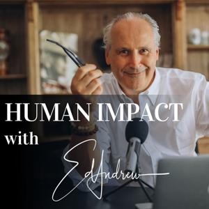 Human Impact with Ed Andrew