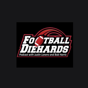 The Football Diehards Podcast with Justin Lonero and Bob Harris