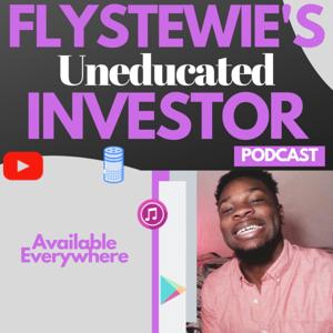 Flystewie's Uneducated Investor Podcast: Connecting Pop Culture to Business