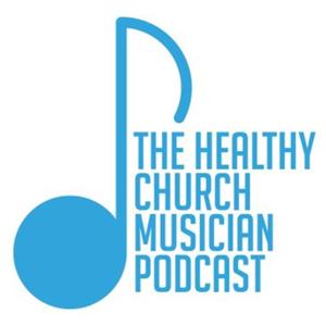 Healthy Church Musician Podcast