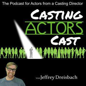 Casting Actors Cast by Jeffrey Dreisbach & Broadway Podcast Network