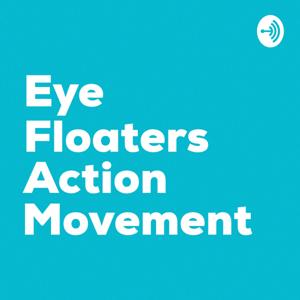 Eye Floaters Action Podcast