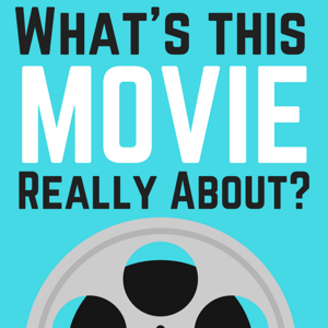 What's This Movie Really About?
