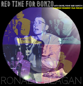 Red Time For Bonzo: A Marxist-Reaganist Film Podcast (Ronald Reagan Filmography)