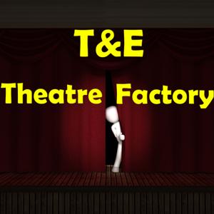 T&E Theatre Factory