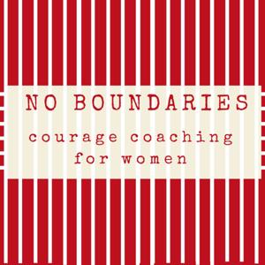 No Boundaries: Courage Coaching for Women