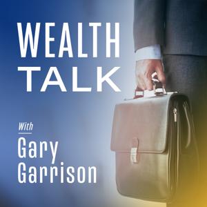 Wealth Talk with Gary Garrison