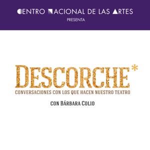DESCORCHE* Conversaciones con los que hacen nuestro teatro (2016)