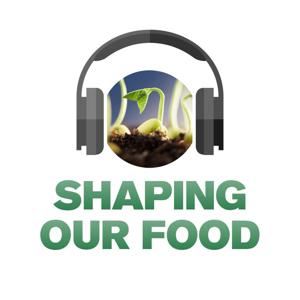 Shaping our food