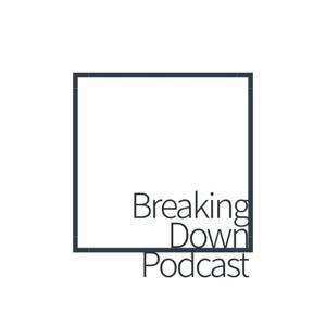 Breaking Down: Podcast