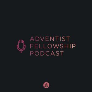 Adventist Fellowship Podcast