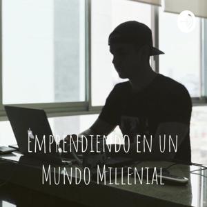 Emprendiendo en un Mundo Millenial