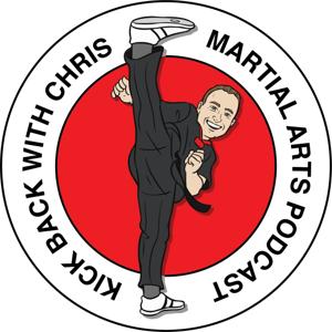 Kick Back With Chris Martial Arts Podcast by Chris Jones