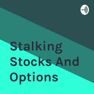 Stalking Stocks And Options