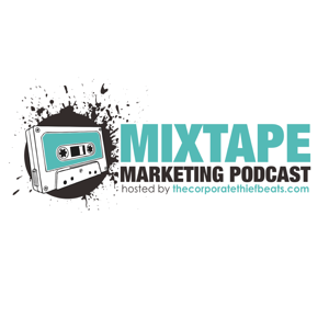 The Corporatethief Beats Mixtape Marketing Podcast