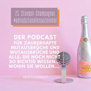 25 Stunden Champagner #amliebstenallesaufeinmal