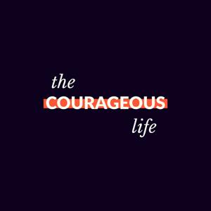 The Courageous Life