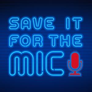 Save It for the Mic