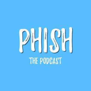 PHish The Podcast