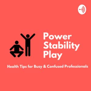 Power-Stability-Play: Health Tips for Busy & Confused Professionals