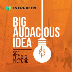 Big Audacious Idea by Evergreen Podcasts